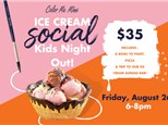 Ice Cream Social Kids Night Out! Friday August 26th at 6:00pm