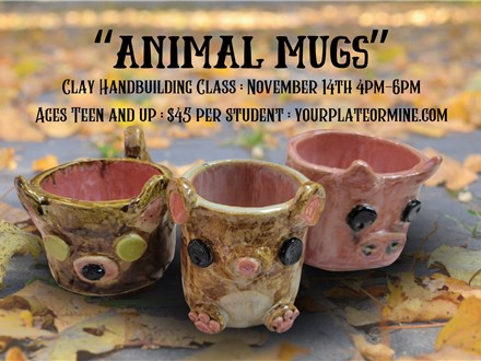 "Animal Mugs" Clay Hand Building Class Ages Teen+ 11/14/24