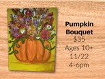 "Pumpkin Bouquet" Canvas Class Ages 10+ 11/22/25 4-6PM
