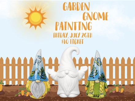 Summer Garden Gnome Painting - July 26th - $10/ticket
