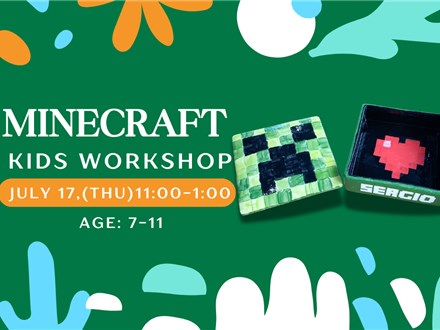 SOLD OUT-MINECRAFT~KIDS WORKSHOP~JULY 17(THU.)