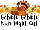 Gobble Gobble Kids Night Out