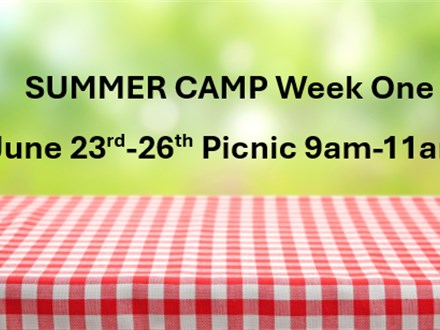 SUMMER CAMP Week ONE June 23rd-26th Picnic 9am-11am