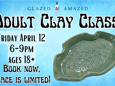 Adult Clay Class! April 2024