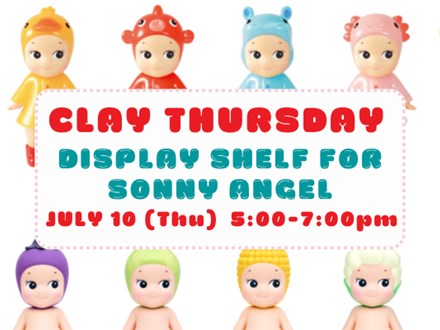 Clay Thursday~ Sonny Angel Display Shelf~ July 10(THU)