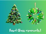 FUSED GLASS ORNAMENTS-SET OF 2 on SATURDAY NOV 30 @ 10 am or 4PM