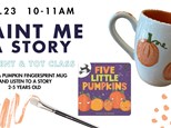 Paint Me A Story- Monday, September 23rd 10-11am