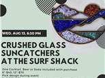 Crushed Glass Suncatchers at The Surf Shack-Wednesday, August 13,  6:30 pm