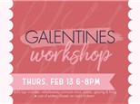 Galentine's Workshop: Thursday, February 13th 6-8pm