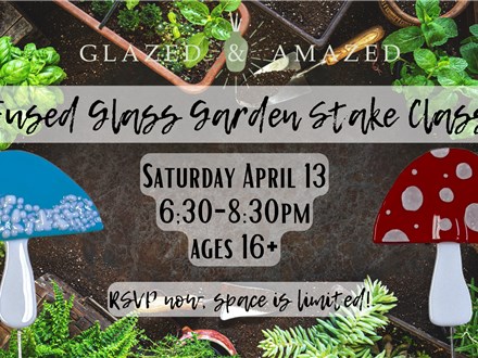 Glass Garden Stake Class! April 2024