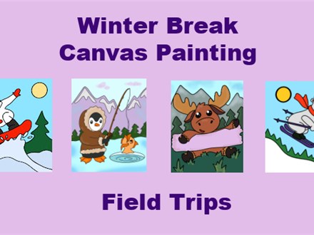 Winter Break Field Trip - Canvas Painting