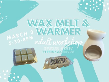 Wax Warmer & Melt Workshop with @SprinkleCandles- Monday, March. 3rd 5:30-8pm- RSVP ONLY