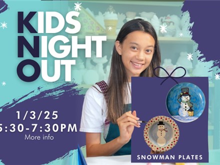 KIDS NIGHT OUT JANUARY 3RD - WINTER FUN SNOWMAN PLATES