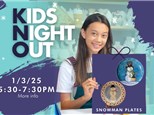 KIDS NIGHT OUT JANUARY 3RD - WINTER FUN SNOWMAN PLATES