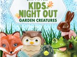 Garden Creatures themed Kids Night Out! Friday,  April 19, 2024 