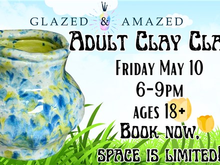 Adult Clay Class! May 2024
