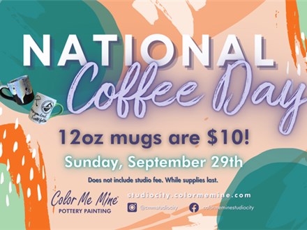 9.29.24 $10 MUGS - NATIONAL COFFEE DAY! - Color Me Mine Studio City