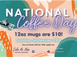 9.29.24 $10 MUGS - NATIONAL COFFEE DAY! - Color Me Mine Studio City