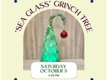 "Sea Glass" Grinch Tree-Saturday, October 5, 6:30 pm