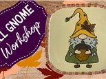 Fall Gnome Workshop - Sept, 24th