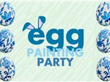 Egg Painting Party: Friday, March 21st 6-8pm