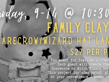 Family Clay Day featuring SCARECROW/WIZARD LANTERNS 9/14@The Pottery Patch 