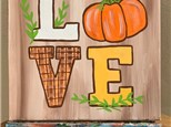 LOVE pumpkin fall canvas Sunday November 13th 1-3pm
