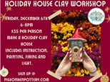 Holiday House Clay Workshop