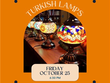 Turkish Mosaic Lamp Class, Friday, October 25, 6:30 pm