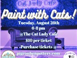 Paint with Cats @ The Cat Lady Cafe Tuesday August 26th 6-8pm