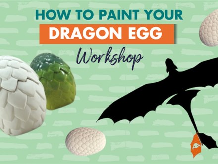 How To Paint Your Dragon Egg - Workshop - July,18th