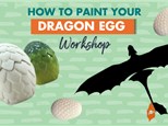 How To Paint Your Dragon Egg - Workshop - July,18th