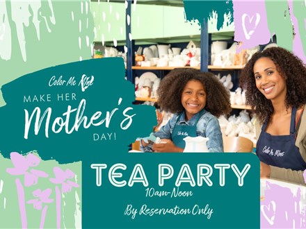 Mother's Day Tea Party 10am-Noon SOLD OUT