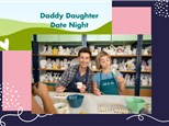 Daddy Daughter Date Night- Celebrate Valentine's Day! Feb 7th