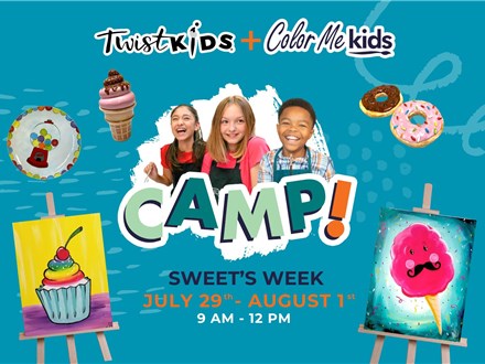 July 29th - August 1st: Kids Camp w Painting with a Twist! SWEET'S WEEK