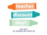 Teacher Discount Day- Thursday July 31st- ALL DAY- $5 Studio Fee with ID