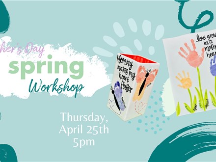 Mother's Day Spring Workshop - April 2024