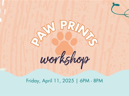 Paw Prints Workshop: Friday, April 11th 6-8pm