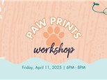 Paw Prints Workshop: Friday, April 11th 6-8pm