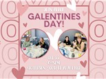 Galentines Day Feb. 13, 6-8pm, $10