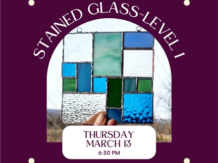 Level 1 Stained Glass-Thursday, March 13, 6:30 pm