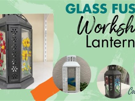 Glass Fusion Workshop - "Lanterns"  March 19, 2025