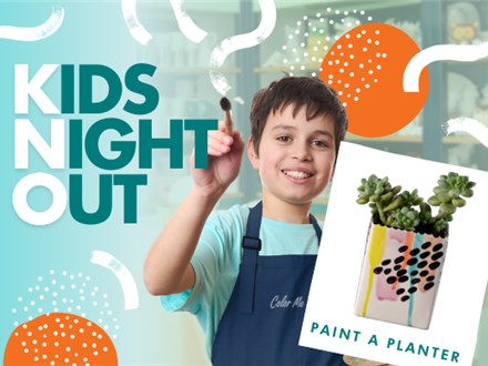 KIDS NIGHT OUT MARCH 7TH - PAINT A PLANTER