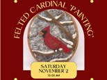 Needle Felted Cardinal "Painting"-Saturday, November 2, 10:00 am