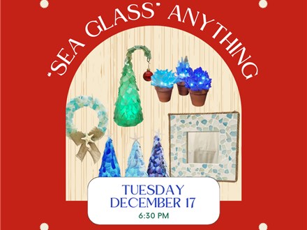 Your Choice "Sea Glass"-Angel, Tree, Wreath, Succulents, Mirror-Tuesday, Dec 17, 6:30 pm