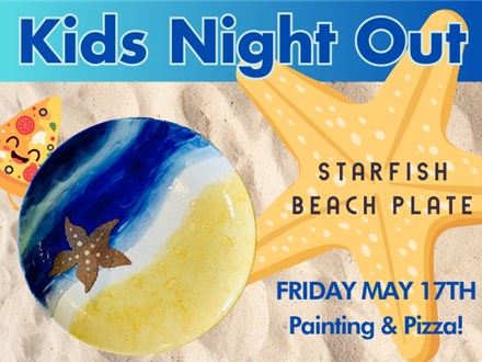 Kids Night Out - Star Fish Beach Plate - 5/17 HENDERSON