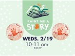 Paint Me A Story- Wednesday, February 19th 10-11am