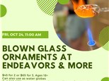 Glass Blowing Workshop at Endeavors & More-Friday, October 24, 11:00 am