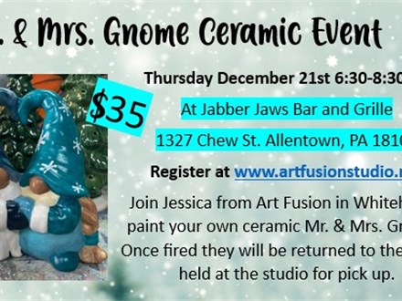 Mr. & Mrs. Gnome Ceramic Event at Jabber Jaws Thursday Dec. 21st 6:30pm