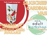 Adult Workshop - Silkscreen Cardinal Vase - HENDERSON 12/26